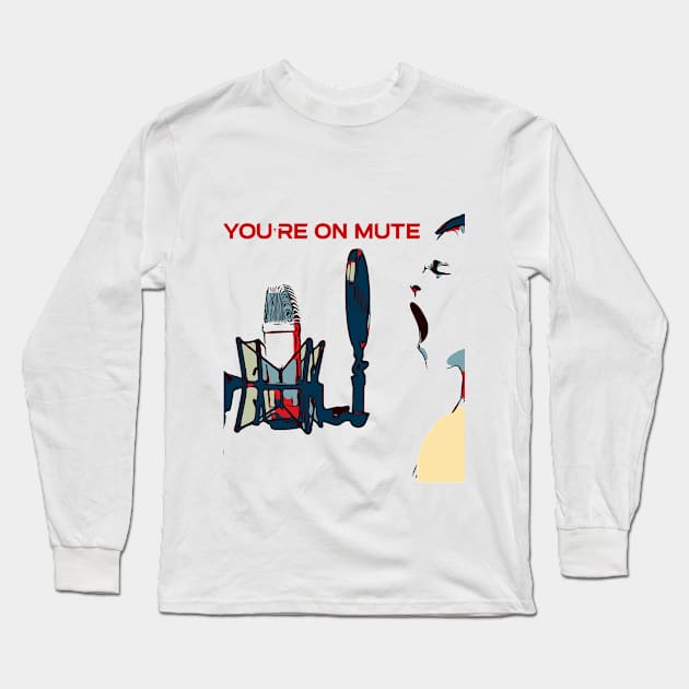 You're on Mute Long Sleeve T-Shirt by FasBytes